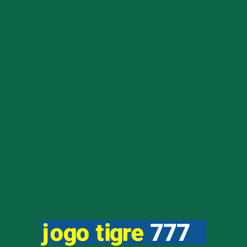 jogo tigre 777 - Cemstoretec